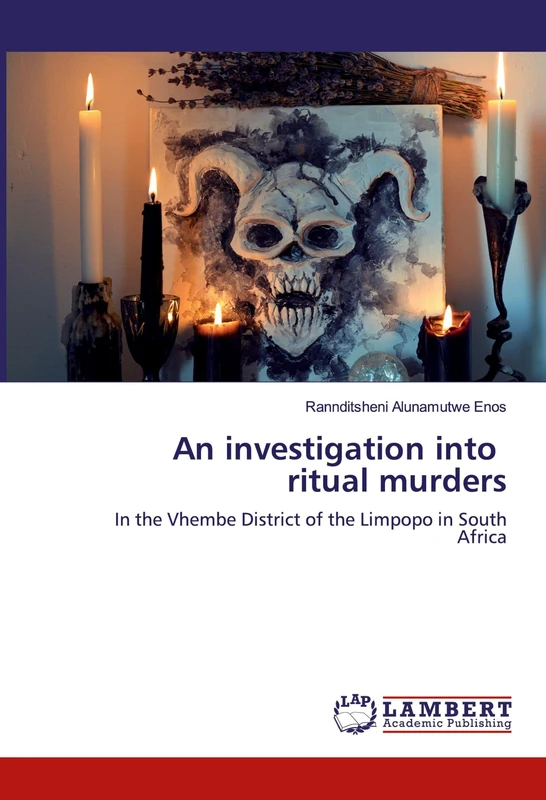 An investigation into ritual murders: In the Vhembe District of the Limpopo in South Africa - Image 1