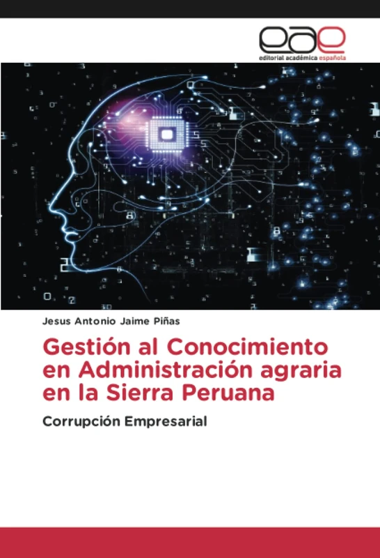 Gestión al Conocimiento en Administración agraria en la Sierra Peruana: Corrupción Empresarial