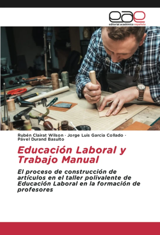 Educación Laboral y Trabajo Manual: El proceso de construcción de artículos en el taller polivalente de Educación Laboral en la formación de profesores - Image 1
