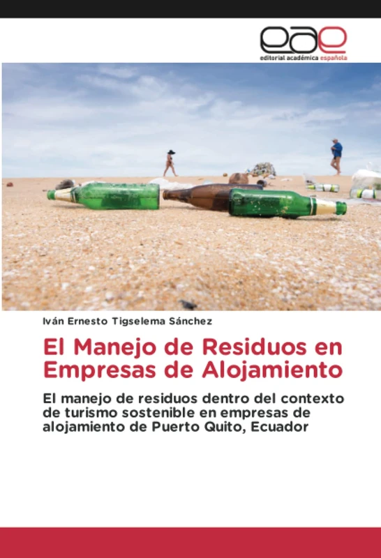 El Manejo de Residuos en Empresas de Alojamiento: El manejo de residuos dentro del contexto de turismo sostenible en empresas de alojamiento de Puerto Quito, Ecuador