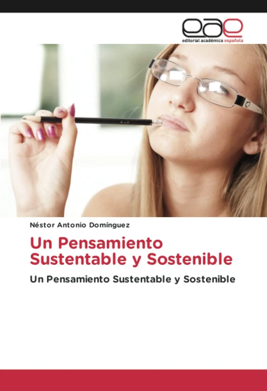 Un Pensamiento Sustentable y Sostenible: Un Pensamiento Sustentable y Sostenible