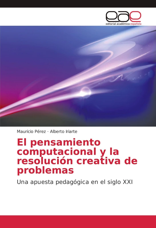 El pensamiento computacional y la resolución creativa de problemas: Una apuesta pedagógica en el siglo XXI