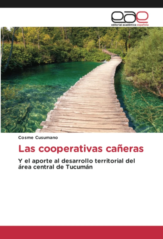 Las cooperativas cañeras: Y el aporte al desarrollo territorial del área central de Tucumán