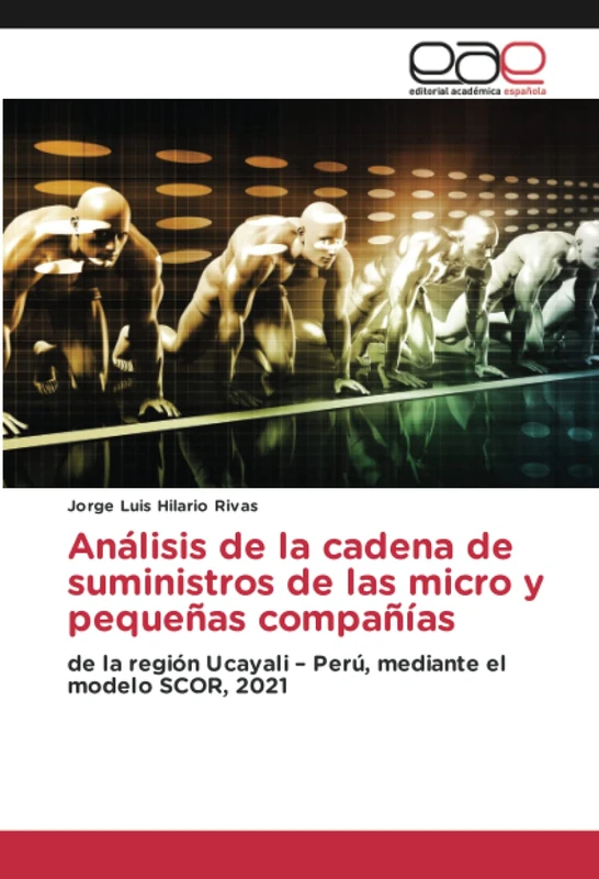 Análisis de la cadena de suministros de las micro y pequeñas compañías: de la región Ucayali – Perú, mediante el modelo SCOR, 2021