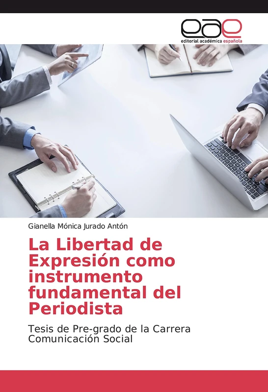 La Libertad de Expresión como instrumento fundamental del Periodista: Tesis de Pre-grado de la Carrera Comunicación Social