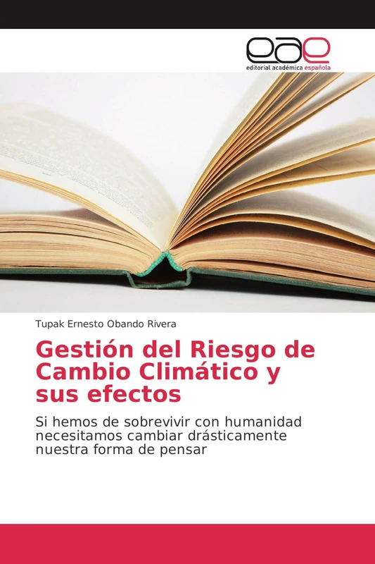Gestión del Riesgo de Cambio Climático y sus efectos: Si hemos de sobrevivir con humanidad necesitamos cambiar drásticamente nuestra forma de pensar - Image 1