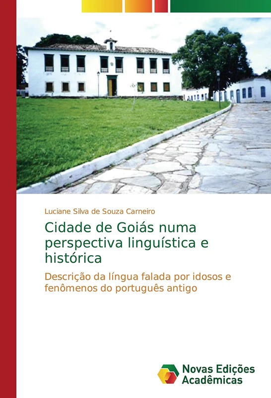 Cidade de Goiás numa perspectiva linguística e histórica: Descrição da língua falada por idosos e fenômenos do português antigo - Image 1