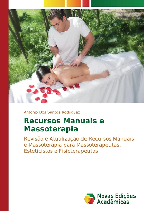 Recursos Manuais e Massoterapia: Revisão e Atualização de Recursos Manuais e Massoterapia para Massoterapeutas, Esteticistas e Fisioterapeutas