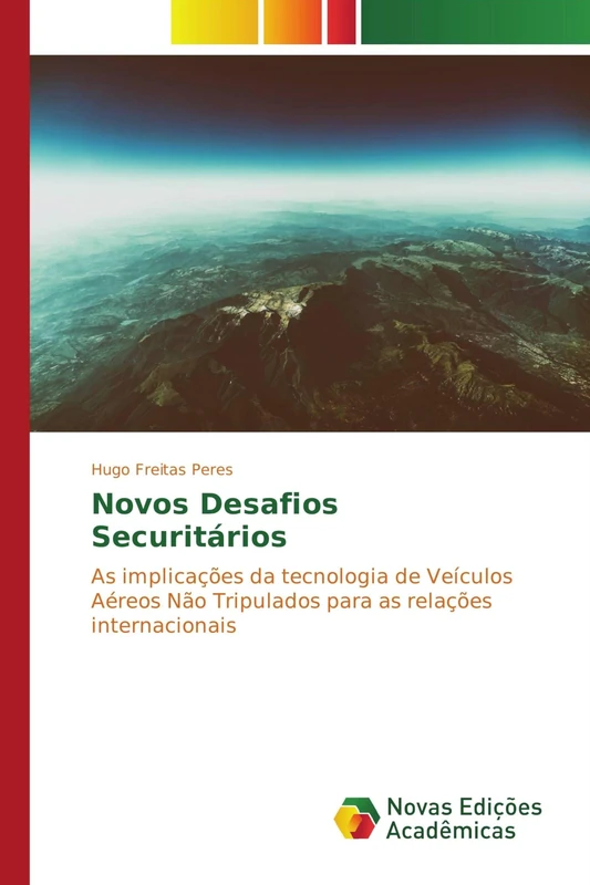 Novos Desafios Securitários: As implicações da tecnologia de Veículos Aéreos Não Tripulados para as relações internacionais