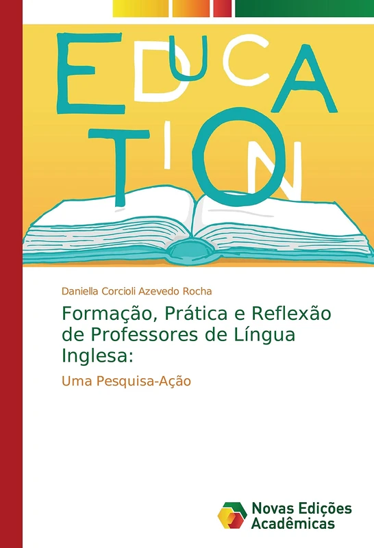 Formação, Prática e Reflexão de Professores de Língua Inglesa:: Uma Pesquisa-Ação