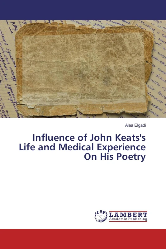 Influence of John Keats's Life and Medical Experience On His Poetry