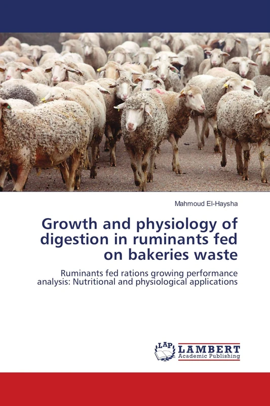 Growth and physiology of digestion in ruminants fed on bakeries waste: Ruminants fed rations growing performance analysis: Nutritional and physiological applications - Image 1