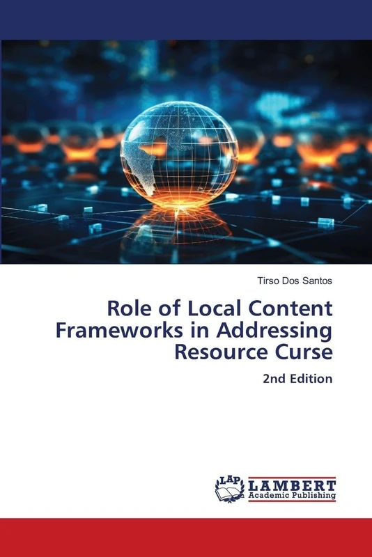 Role of Local Content Frameworks in Addressing Resource Curse: 2nd Edition