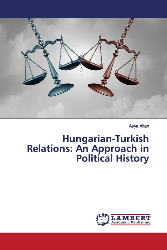 Hungarian-Turkish Relations: An Approach in Political History