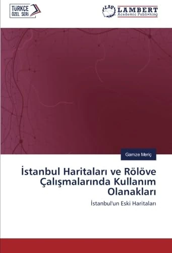 İstanbul Haritaları ve Rölöve Çalışmalarında Kullanım Olanakları: İstanbul'un Eski Haritaları