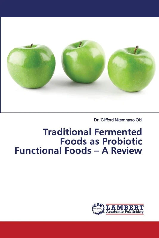 Traditional Fermented Foods as Probiotic Functional Foods – A Review
