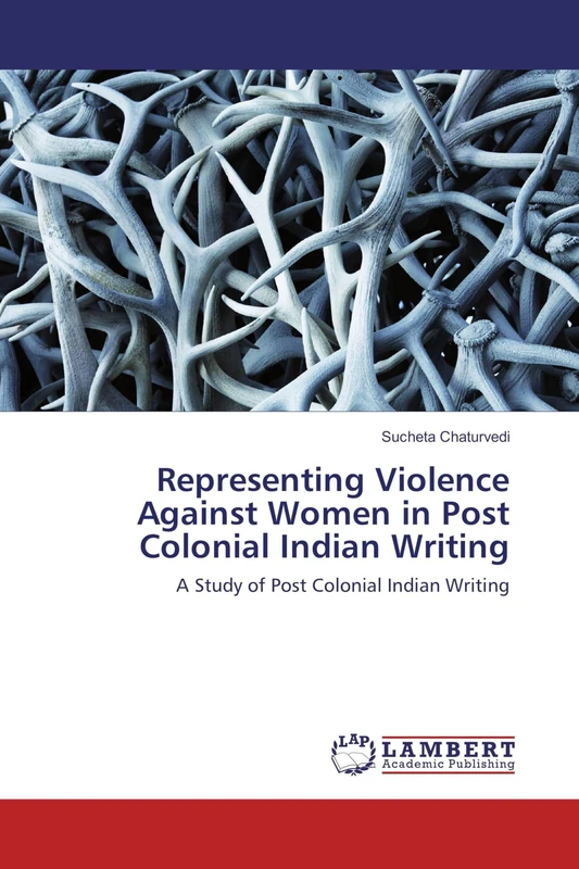 Representing Violence Against Women in Post Colonial Indian Writing: A Study of Post Colonial Indian Writing - Image 1