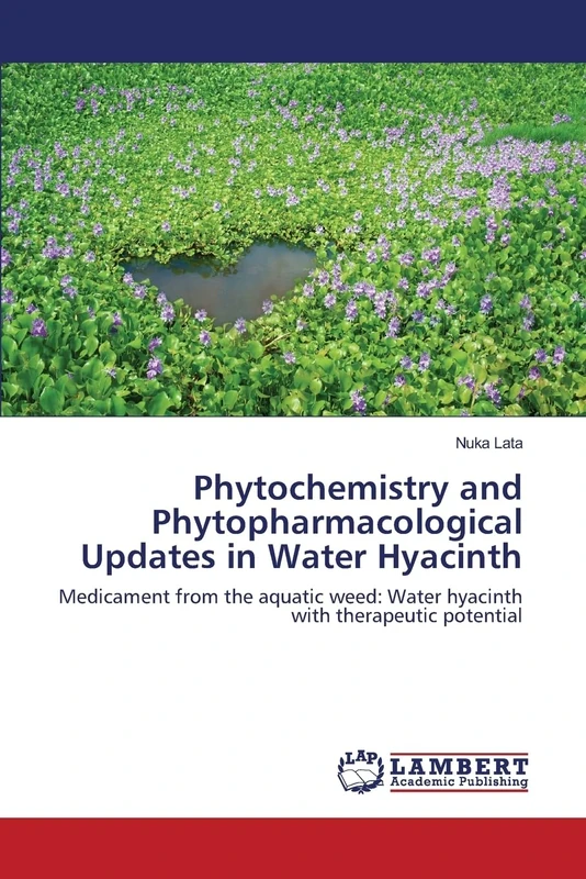 Phytochemistry and Phytopharmacological Updates in Water Hyacinth: Medicament from the aquatic weed: Water hyacinth with therapeutic potential - Image 1