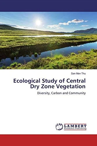 Ecological Study of Central Dry Zone Vegetation: Diversity, Carbon and Community
