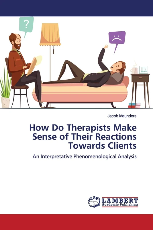 How Do Therapists Make Sense of Their Reactions Towards Clients: An Interpretative Phenomenological Analysis