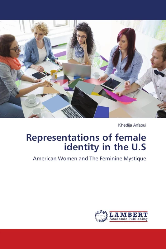 Representations of female identity in the U.S: American Women and The Feminine Mystique