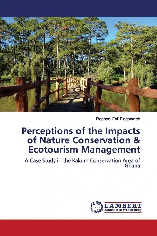 Perceptions of the Impacts of Nature Conservation & Ecotourism Management: A Case Study in the Kakum Conservation Area of Ghana