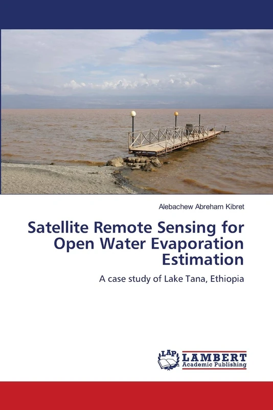 Satellite Remote Sensing for Open Water Evaporation Estimation: A case study of Lake Tana, Ethiopia