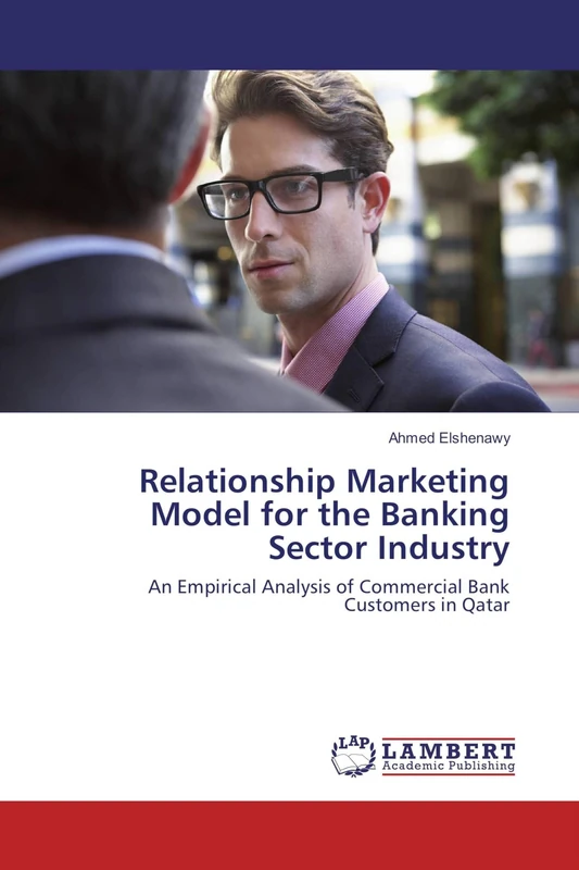 Relationship Marketing Model for the Banking Sector Industry: An Empirical Analysis of Commercial Bank Customers in Qatar