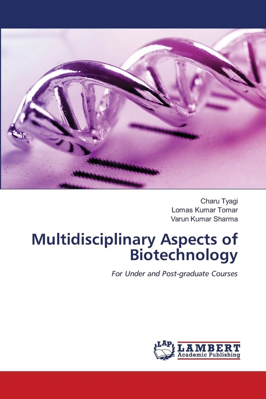 Multidisciplinary Aspects of Biotechnology: For Under and Post-graduate Courses