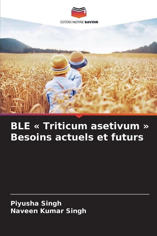 BLE Triticum asetivum Besoins actuels et futurs