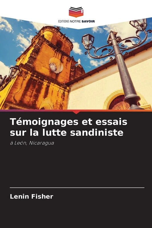 Témoignages et essais sur la lutte sandiniste: à León, Nicaragua