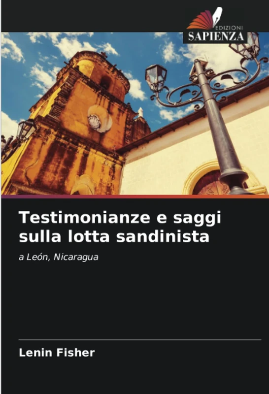 Testimonianze e saggi sulla lotta sandinista: a León, Nicaragua