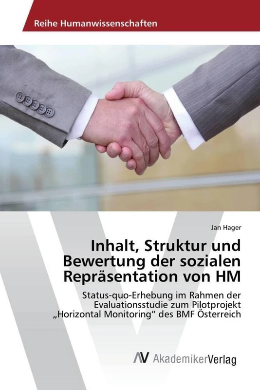 Inhalt, Struktur und Bewertung der sozialen Repräsentation von HM: Status-quo-Erhebung im Rahmen der Evaluationsstudie zum Pilotprojekt „Horizontal Monitoring“ des BMF Österreich