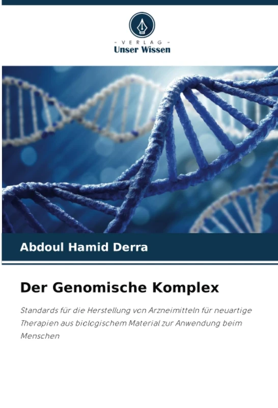 Der Genomische Komplex: Standards für die Herstellung von Arzneimitteln für neuartige Therapien aus biologischem Material zur Anwendung beim Menschen