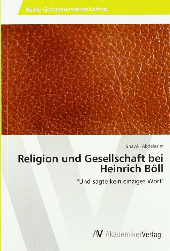 Religion und Gesellschaft bei Heinrich Böll: "Und sagte kein einziges Wort"