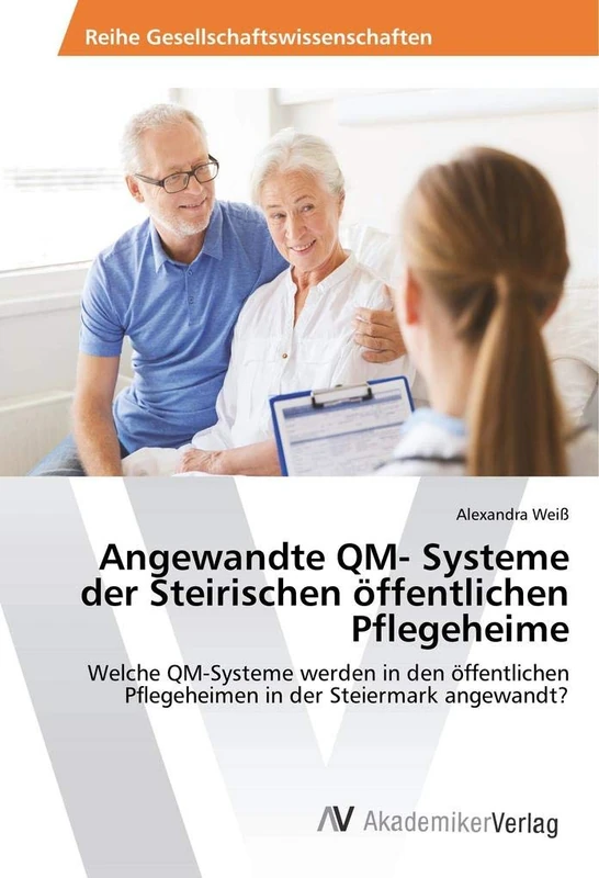 Angewandte QM- Systeme der Steirischen öffentlichen Pflegeheime: Welche QM-Systeme werden in den öffentlichen Pflegeheimen in der Steiermark angewandt? - Image 1