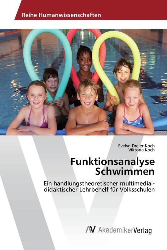 Funktionsanalyse Schwimmen: Ein handlungstheoretischer multimedial-didaktischer Lehrbehelf für Volksschulen