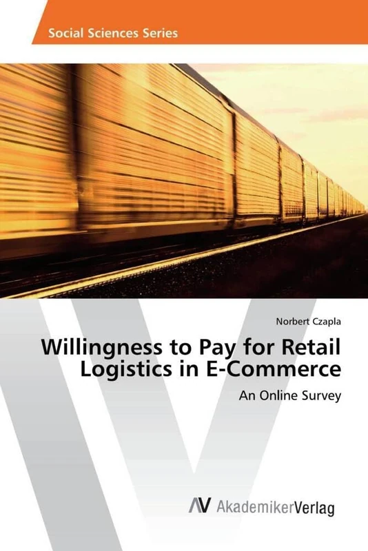 Willingness to Pay for Retail Logistics in E-Commerce: An Online Survey