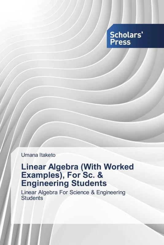 Linear Algebra (With Worked Examples), For Sc. & Engineering Students: Linear Algebra For Science & Engineering Students