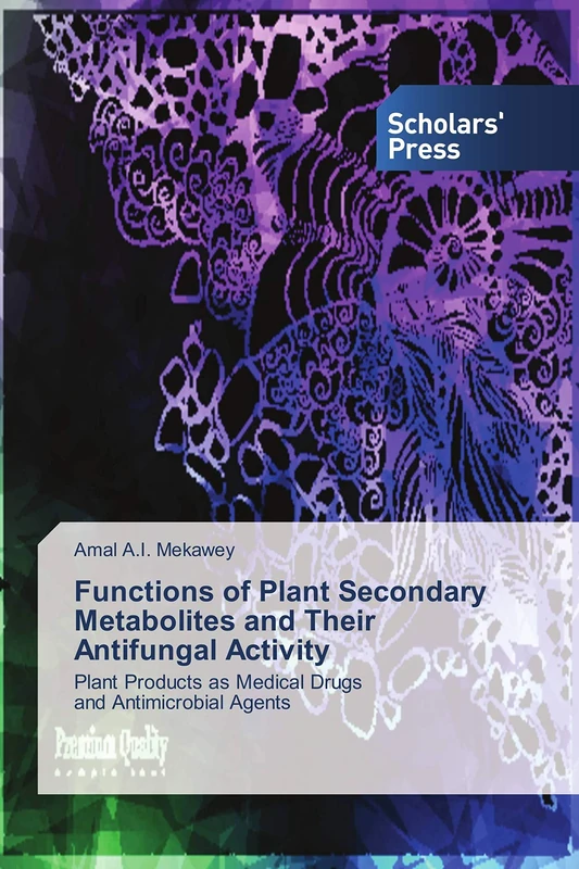 Functions of Plant Secondary Metabolites and Their Antifungal Activity: Plant Products as Medical Drugs and Antimicrobial Agents