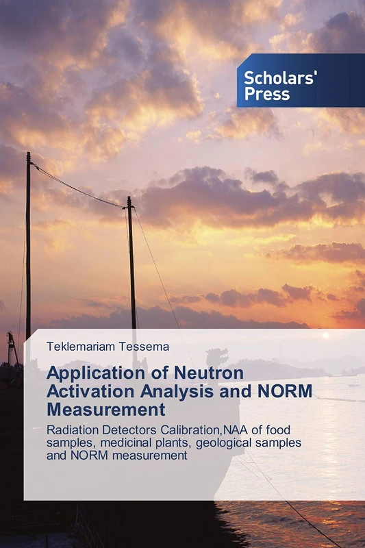 Application of Neutron Activation Analysis and NORM Measurement: Radiation Detectors Calibration,NAA of food samples, medicinal plants, geological samples and NORM measurement