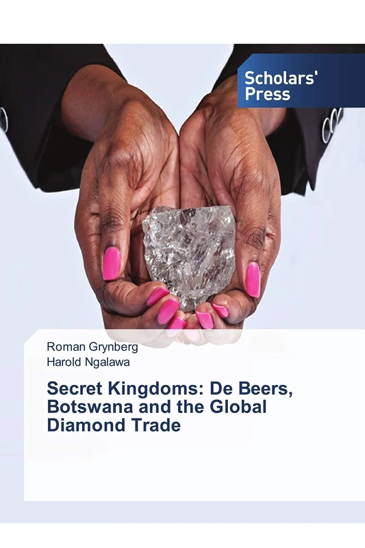 Secret Kingdoms: De Beers, Botswana and the Global Diamond Trade