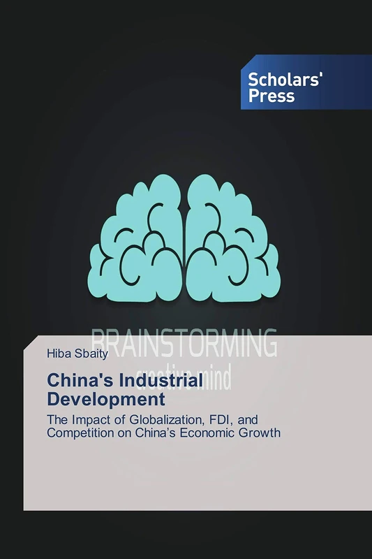 China's Industrial Development: The Impаct of Globаlizаtion, FDI, and Competition on Chinа’s Economic Growth: The Imp¿ct of Glob¿liz¿tion, FDI, and Competition on Chin¿'s Economic Growth