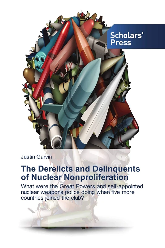 The Derelicts and Delinquents of Nuclear Nonproliferation: What were the Great Powers and self-appointed nuclear weapons police doing when five more countries joined the club? - Image 1