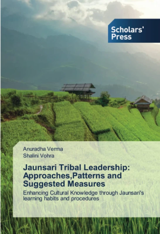 Jaunsari Tribal Leadership: Approaches,Patterns and Suggested Measures: Enhancing Cultural Knowledge through Jaunsari's learning habits and procedures