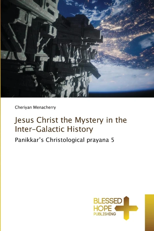 Jesus Christ the Mystery in the Inter-Galactic History: Panikkar’s Christological prayana 5 - Image 1