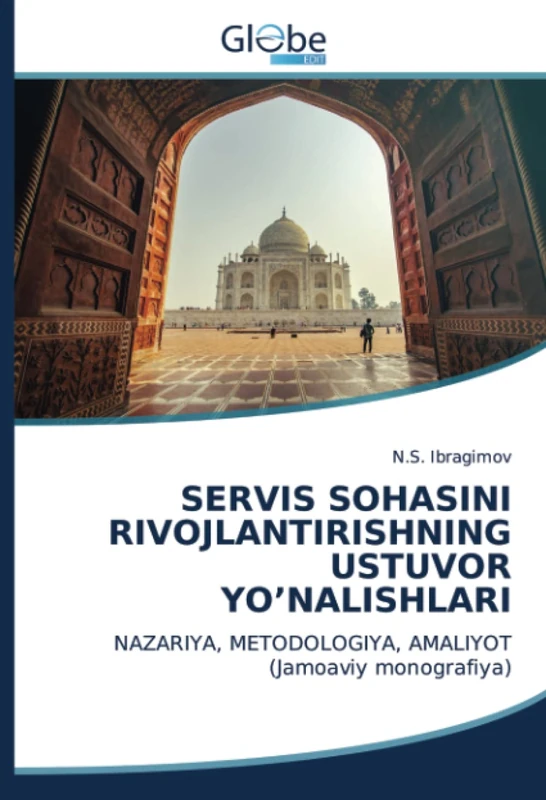 SERVIS SOHASINI RIVOJLANTIRISHNING USTUVOR YO’NALISHLARI: NAZARIYA, METODOLOGIYA, AMALIYOT(Jamoaviy monografiya)
