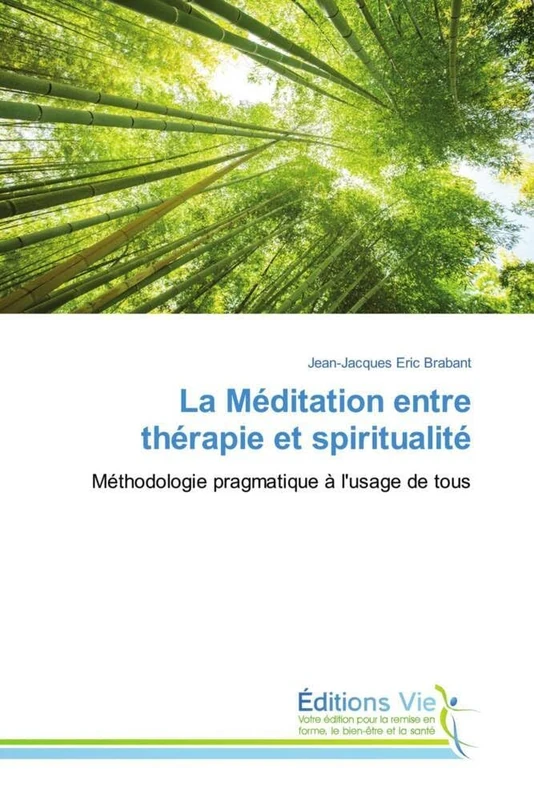 La Méditation entre thérapie et spiritualité: Méthodologie pragmatique à l'usage de tous - Image 1