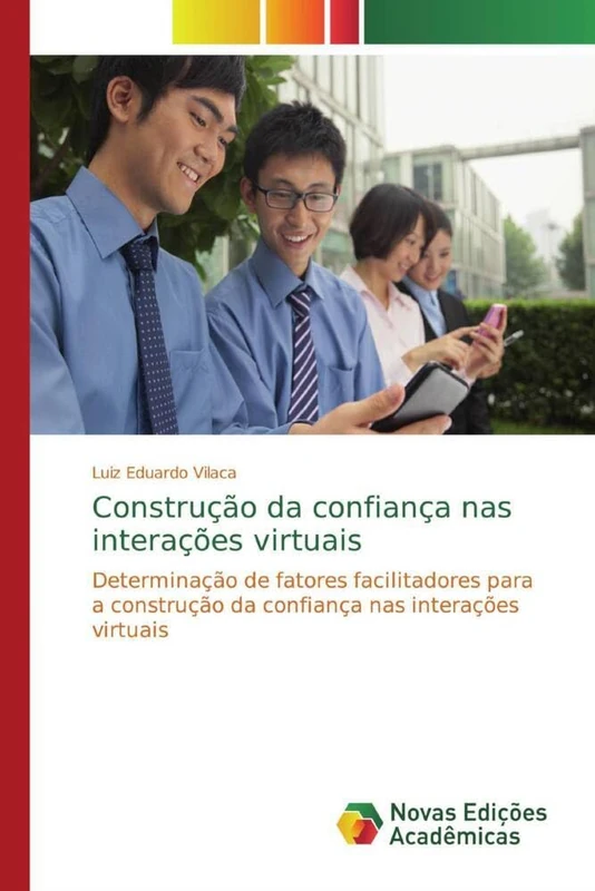 Construção da confiança nas interações virtuais: Determinação de fatores facilitadores para a construção da confiança nas interações virtuais