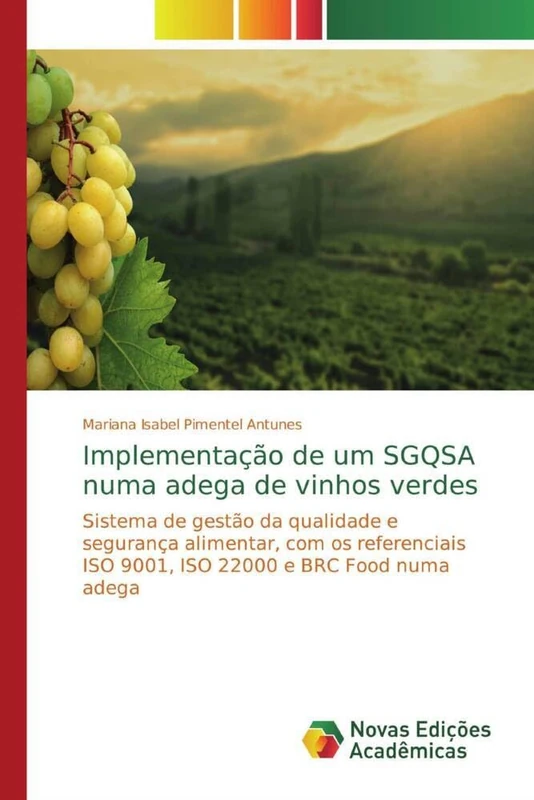 Implementação de um SGQSA numa adega de vinhos verdes: Sistema de gestão da qualidade e segurança alimentar, com os referenciais ISO 9001, ISO 22000 e BRC Food numa adega - Image 1